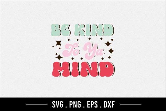 Be Kind to Ya Mind - Self Love Quote SVG Review for Real Projects