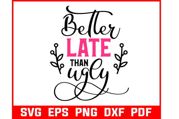 Better Late Than Ugly Makeup Quote SVG Review for Real Projects