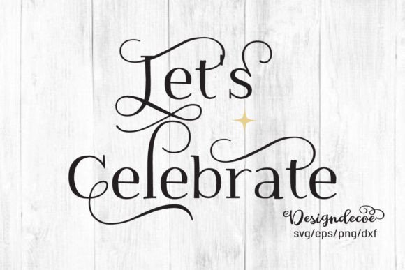 Let s Celebrate Celebration Quote SVG Review for Real Projects