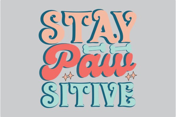 Stay Pawsitive Dog Quote SVG Sublimation