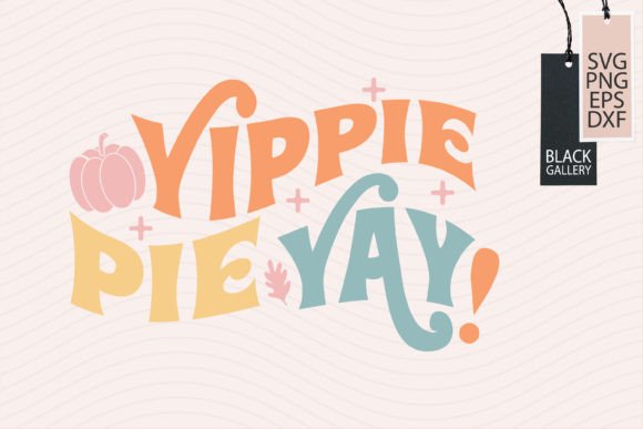 Yippie Pie Yay Thanksgiving Quote SVG Review for Real Projects